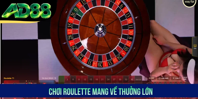 Chơi Roulette mang về thưởng lớn