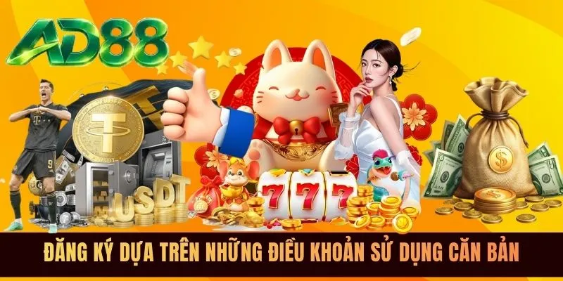 Đăng ký dựa trên những điều khoản sử dụng căn bản
