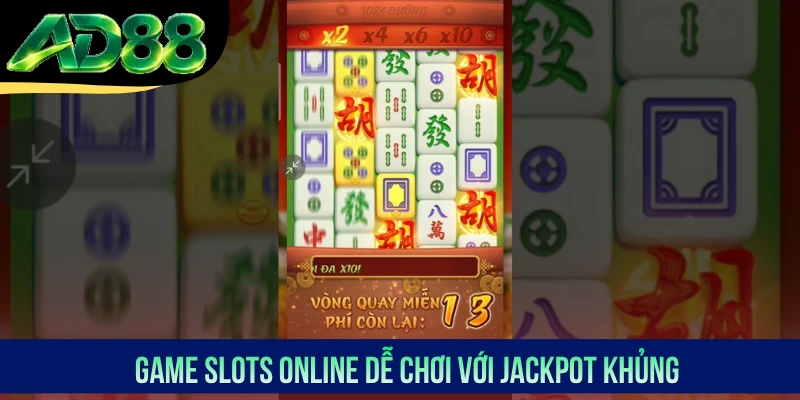 Game slots online dễ chơi với Jackpot khủng
