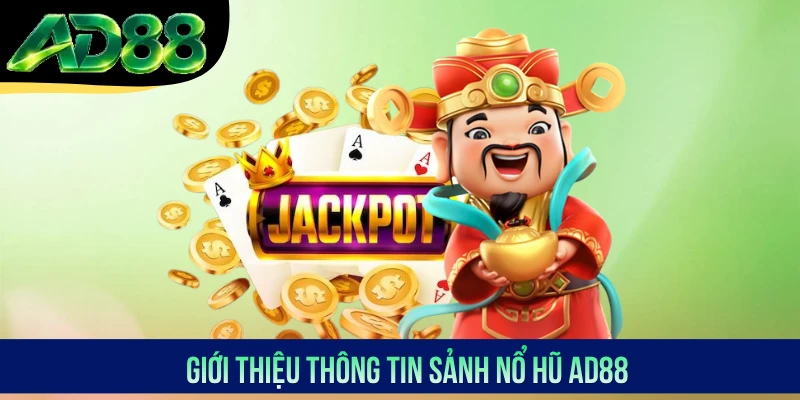 Giới thiệu thông tin sảnh nổ hũ AD88