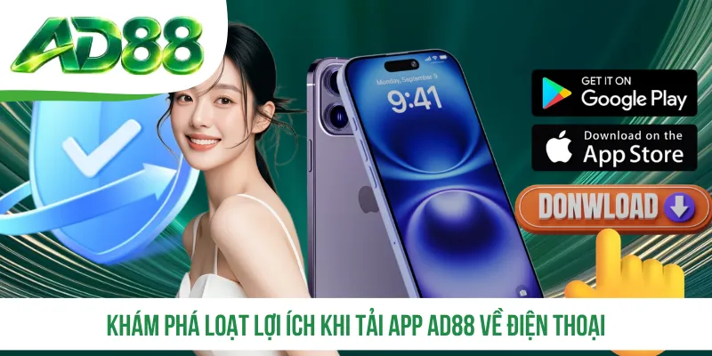 Khám phá loạt lợi ích khi tải app AD88 về điện thoại