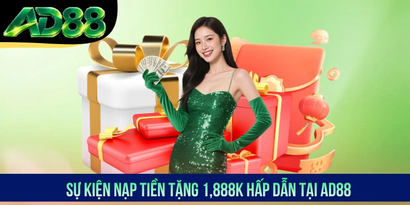 Sự kiện Nạp tiền tặng 1,888K hấp dẫn tại AD88
