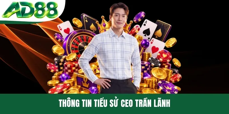 Thông tin tiểu sử CEO Trần Lãnh